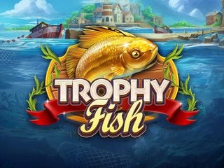 TROPHY FISH